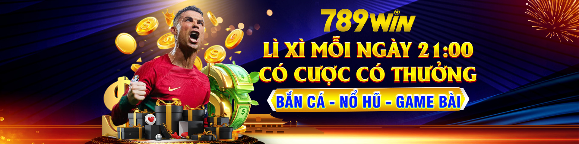 789win lì xì mỗi ngày 21:00 có cược có thưởng bắn cá - nổ hũ - game bài