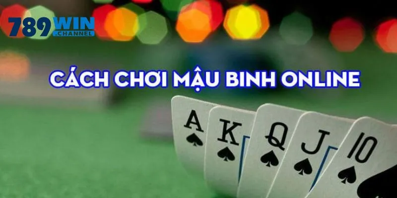 Chơi Mậu binh trực tuyến cực chi tiết cho bạn 