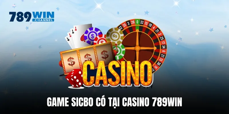 Sicbo là siêu phẩm quen thuộc tại sảnh casino