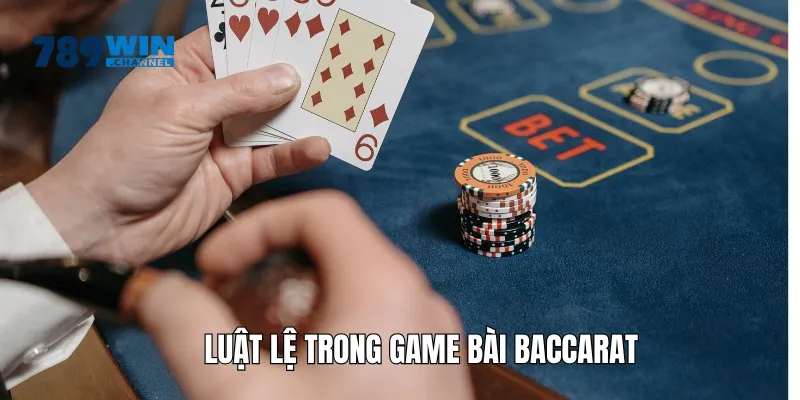 Luật lệ trong game baccarat siêu đơn giản