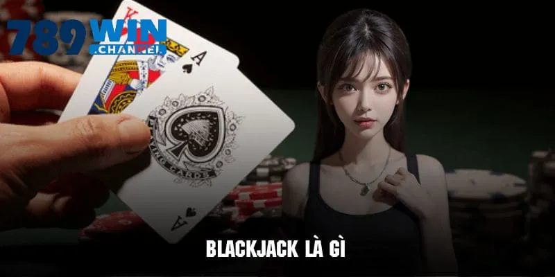 Game Bài Blackjack - Tựa Game Chiến Thuật Siêu Lôi Cuốn 2025