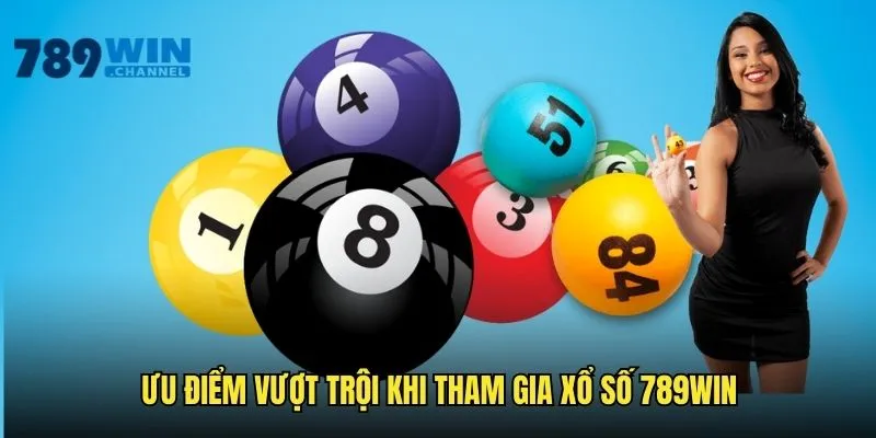 Ưu điểm vượt trội khi tham gia xổ số 789win